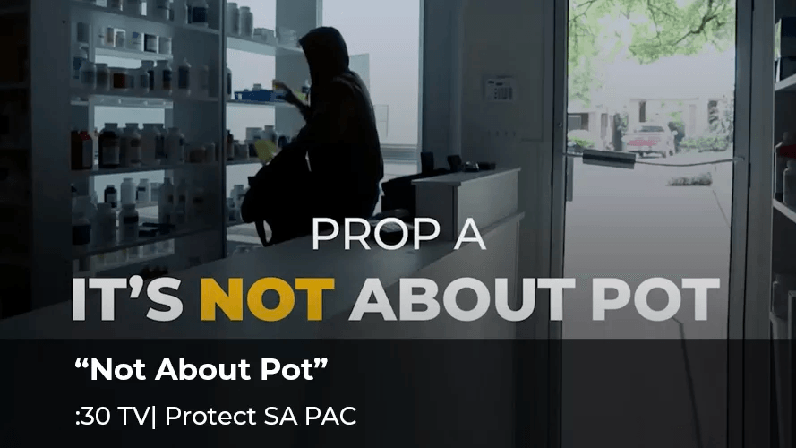 Protect SA PAC, “It’s Not About Pot”